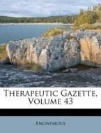 Therapeutic Gazette, Volume 43 edito da Nabu Press