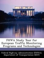 Fhwa Study Tour For European Traffic Monitoring Programs And Technologies edito da Bibliogov