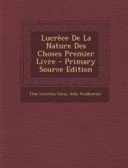 Lucrece de La Nature Des Choses Premier Livre di Titus Lucretius Carus, Prudhomme Sully edito da Nabu Press