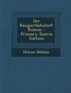 Der Rangierbahnhof: Roman di Helene Bohlau edito da Nabu Press