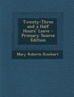 Twenty-Three and a Half Hours' Leave di Mary Roberts Rinehart edito da Nabu Press