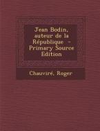 Jean Bodin, Auteur de La Republique - Primary Source Edition di Chauvire Roger edito da Nabu Press