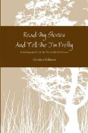 Read My Stories And Tell Me I'm Pretty di Veronica Robinson edito da Lulu.com