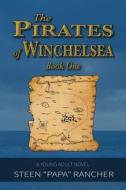 The Pirates of Winchelsea di Steen "papa" Rancher edito da Pirates of Winchelsea