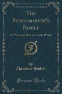 The Burgomaster's Family di Christine Muller edito da Forgotten Books