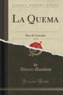 La Quema, Vol. 21 di Alvarez Quintero edito da Forgotten Books