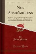 Nos Academiciens di Jules Martin edito da Forgotten Books