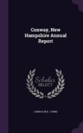 Conway, New Hampshire Annual Report di Conway Conway edito da Palala Press