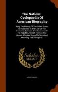 The National Cyclopaedia Of American Biography di Anonymous edito da Arkose Press