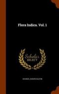 Flora Indica. Vol. 1 di Hooker Joseph Dalton edito da Arkose Press