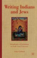 Writing Indians and Jews di A. Guttman edito da Palgrave Macmillan US
