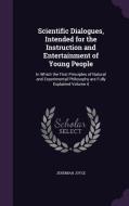 Scientific Dialogues, Intended For The Instruction And Entertainment Of Young People di Jeremiah Joyce edito da Palala Press