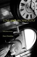 Love and Archaeology di Dave Donohue edito da Lulu.com