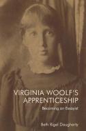 Virginia Woolf's Apprenticeship di Beth Rigel Daugherty edito da Edinburgh University Press