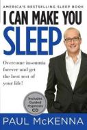 I Can Make You Sleep: Overcome Insomnia Forever and Get the Best Rest of Your Life [With CD (Audio)] di Paul McKenna edito da Sterling