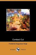 Combed Out (Dodo Press) di Frederick Augustus Voigt edito da Dodo Press