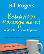 Behaviour Management di Bill Rogers, William A. Rogers edito da SAGE Publications Inc