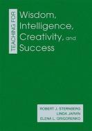 Teaching For Wisdom, Intelligence, Creativity, And Success edito da SAGE Publications Inc