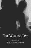 The Wedding Day di Sovella Brown Thompson edito da America Star Books