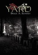 YARD di Bruce A. Schmidt edito da AuthorHouse