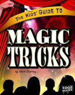 The Kids' Guide to Magic Tricks di Steven Joseph Charney edito da CAPSTONE PR