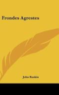 Frondes Agrestes di John Ruskin edito da Kessinger Publishing