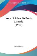 From October to Brest-Litovsk (1919) di Leon Trotsky edito da Kessinger Publishing