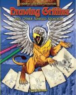 Drawing Griffins And Other Winged Wonders di Steve Beaumont edito da Hachette Children's Books