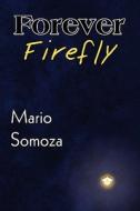 Forever Firefly di Mario Somoza edito da America Star Books