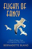 Flights of Fancy di Bernadette Bland edito da iUniverse