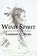 Wind Spirit di Leamon Ryan edito da America Star Books