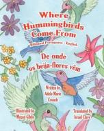 Where Hummingbirds Come from Bilingual Portuguese English di Adele Marie Crouch edito da Createspace