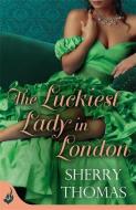 The Luckiest Lady In London: London Book 1 di Sherry Thomas edito da Headline Publishing Group