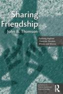 SHARING FRIENDSHIP di John B. Thomson edito da ROUTLEDGE