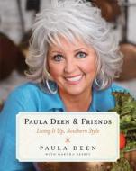 Paula Deen & Friends: Living It Up, Southern Style di Paula H. Deen edito da Simon & Schuster