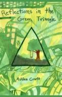 Reflections in the Green Triangle di Ashlee Craft edito da Createspace