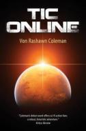 Tic Online di Von Rashawn Coleman edito da Createspace