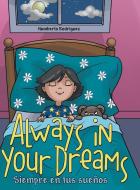 Always in Your Dreams/ Siempre en tus sueños di Humberto Rodriguez edito da Archway Publishing