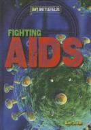Fighting AIDS di Mary Colson edito da Gareth Stevens Publishing