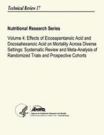 Volume 4: Effects of Eicosapentanoic Acid and Docosahexanoic Acid on Mortality Across Diverse Settings: Systematic Review and Me di U. S. Department of Heal Human Services, Agency for Healthcare Resea And Quality edito da Createspace