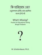 What's Missing? Puzzles for Educational Testing: Bengali Testbook di M. Schottenbauer edito da Createspace