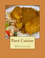 Dhansak: Parsi Cuisine di Rita Jamshed Kapadia edito da Createspace Independent Publishing Platform