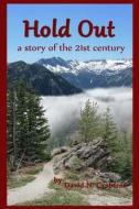 Hold Out: A Story of the 21st Century di David N. Crabtree edito da Createspace