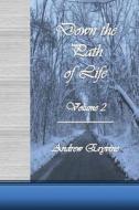 Down the Path of Life di MR Andrew Eryvine edito da Createspace