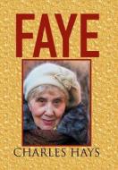 Faye di Charles Hays edito da Xlibris
