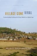 Village Gone Viral: An Ethnography of a Traveling Model di Marit Østebø edito da STANFORD UNIV PR