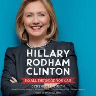 Hillary Rodham Clinton: Do All the Good You Can di Cynthia Levinson edito da HarperCollins (Blackstone)