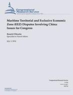 Maritime Territorial and Exclusive Economic Zone (Eez) Disputes Involving China: Issues for Congress di Ronald O'Rourke edito da Createspace
