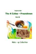 The 4 Cuties - Freundinnen Part III: Make - Up Collection di T. Tanja M. Feiler F. edito da Createspace