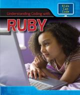 Understanding Coding with Ruby di Patricia Harris edito da POWERKIDS PR